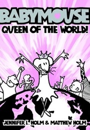 Queen of the World! (Babymouse, #1) (Jennifer L. Holm)