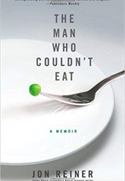 The Man Who Couldn't Eat (Jon Reiner)