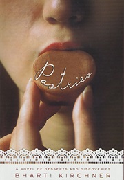 Pastries: A Novel of Desserts and Discoveries (Bharti Kirchner)