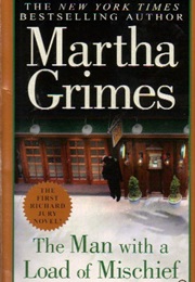 The Man With a Load of Mischief (Martha Grimes)