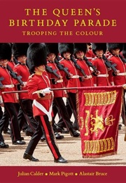 The Queen's Birthday Parade: Trooping the Colour (Julian Calder)