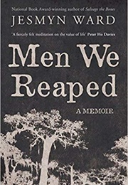 Men We Reaped: A Memoir (Jesmyn Ward)