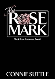 The Rose Mark (Connie Suttle)