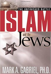 Islam and the Jews (Mark A. Gabriel)