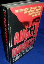 Angel of Darkness: The True Story of Randy Kraft and the Most Heinoua Murder Spree of the Century (Dennis Mcdougal)