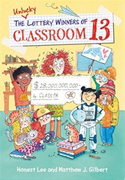 The Unlucky Lottery Winners of Classroom 13 (Honest Lee & Matthew J. Gilbert)