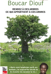Rendez À Ces Arbres Ce Qui Appartient À Ces Arbres (Boucar Diouf)