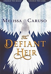 The Defiant Heir (Melissa Caruso)