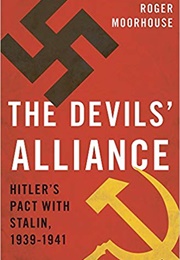 The Devils&#39; Alliance: Hitler&#39;s Pact With Stalin, 1939-1941 (Roger Moorhouse)
