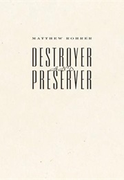 Destroyer and Preserver (Matthew Rohrer)