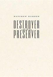 Destroyer and Preserver (Matthew Rohrer)