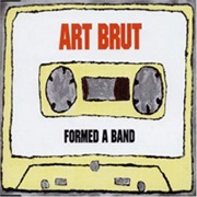 Art Brut - Formed a Band