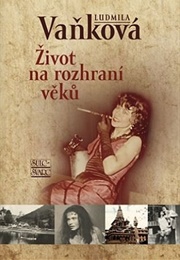 Život Na Rozhraní Věků (Ludmila Vaňková)