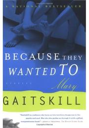 Mary Gaitskill Because They Wanted To