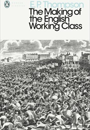 The Making of the English Working Class (E. P. Thompson)
