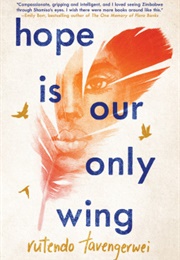 Hope Is Our Only Wing (Rutendo Tavengerwei)