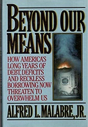 Beyond Our Means (Alfred L. Malabre Jr.)
