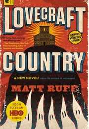 Lovecraft Country (Matt Ruff)