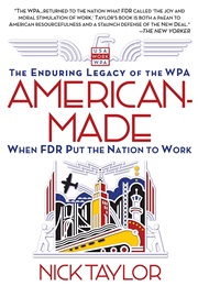 American-Made: The Enduring Legacy of the WPA (Nick Taylor)