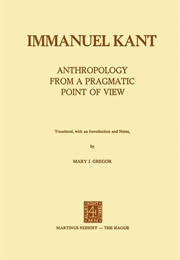 Anthropology From a Pragmatic Point of View (Immanuel Kant)