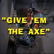 Give 'em the Axe