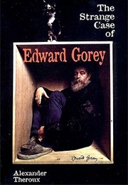 The Strange Case of Edward Gorey (Alexander Theroux)