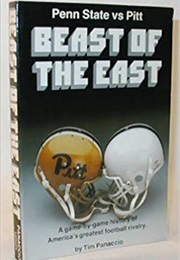 Beast of the East: Penn State vs. Pitt: A Game-By-Game History of America's Greatest Football Rivalry (Tim Panaccio)