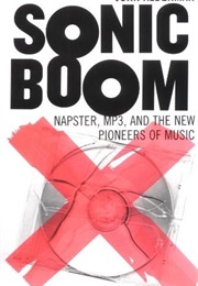 Sonic Boom: Napster, MP3, and the New Pioneers of Music (John Alderman)