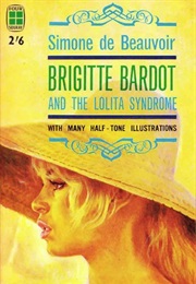Brigitte Bardot and the Lolita Syndrome (Simone De Beauvoir)