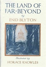 The Land of Far-Beyond (Enid Blyton)