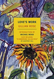 Love&#39;s Work (Gillian Rose)