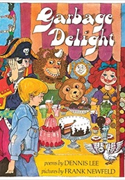 Garbage Delight (Dennis Lee)
