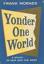 Yonder One World: A Study of Asia and the West (Frank Moraes)