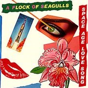 A Flock of Seagulls - Space Age Love Song (1982)