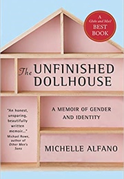The Unfinished Dollhouse: A Memoir of Gender and Identity (Michelle Alfano)