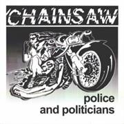 Chainsaw (Gbr) - Police and Politicians (1980)