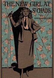 The New Girl at St Chad's (Angela Brazil)