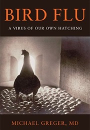 Bird Flu: A Virus of Our Own Hatching (Michael Greger)