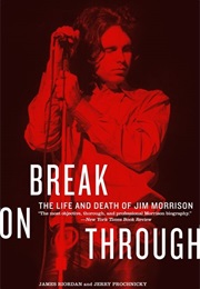 Break on Through: The Life and Death of Jim Morrison (James Riordan)