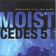Moist - Mercedes Five and Dime