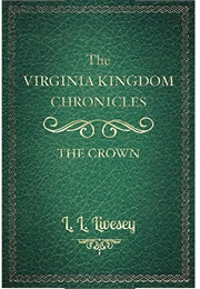 The Crown (The Virginia Kingdom Chronicles, #1) (L.L. Livesey)