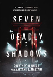 Seven Deadly Shadows (Courtney Alameda & Valynne E. Maetani)