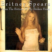 From the Bottom of My Broken Heart - Britney Spears
