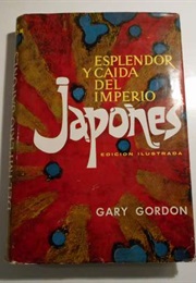 Esplendor Y Caída Del Imperio Japonés (Gary Gordon)
