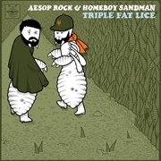 Aesop Rock &amp; Homeboy Sandman - Triple Fat Lice