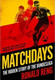 Matchdays: The Hidden Story of the Bundesliga (Roland Reng)