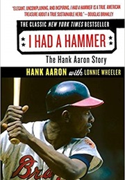 I Had a Hammer: The Hank Aaron Story (Henry Aaron)