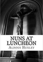 Nuns at Luncheon (Aldous Huxley)