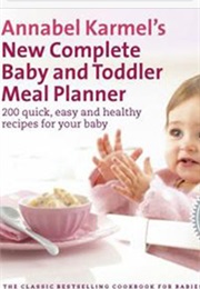New Complete Baby and Toddler Meal Planner (Annabel Karmel)