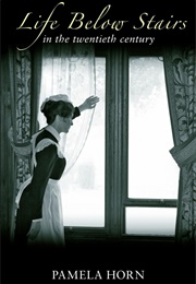 Life Below Stairs in the 20th Century (Pamela Horn)